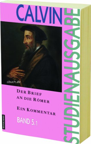 Der Brief an die Römer: Ein Kommentar: 5.2 (Calvin-Studienausgabe) von Vandenhoeck & Ruprecht GmbH & Co. KG